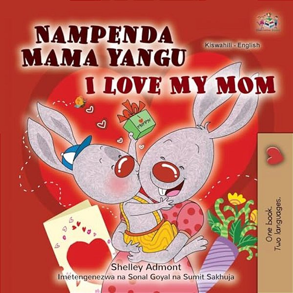 I Love My Mom (Swahili English Bilingual Children's Book)-..