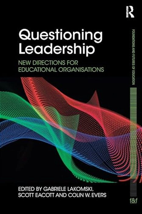 Questioning Leadership: New Directions For Educational Organisations-..