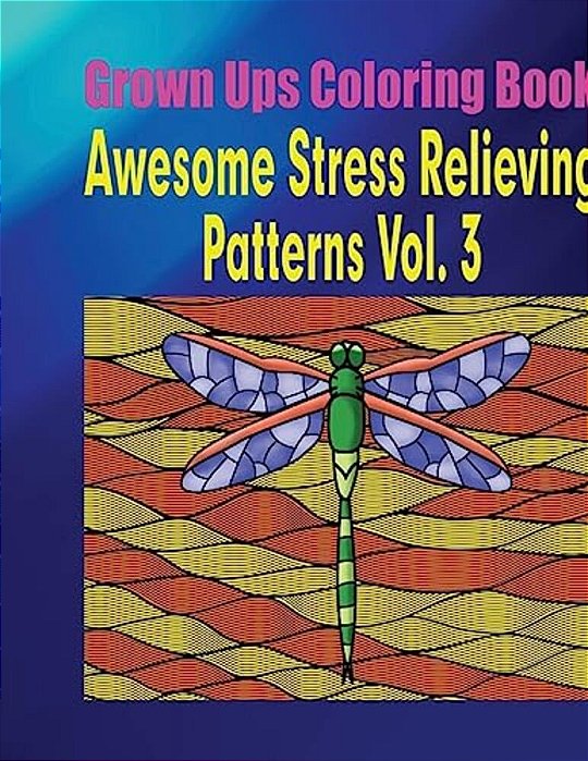 Grown Ups Coloring Book Awesome Stress Relieving Patterns Vol. 3 Mandalas-..