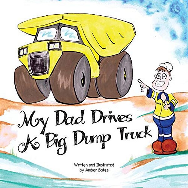 My Dad Drives A Big Dump Truck: Fun Kids Fifo Book-..