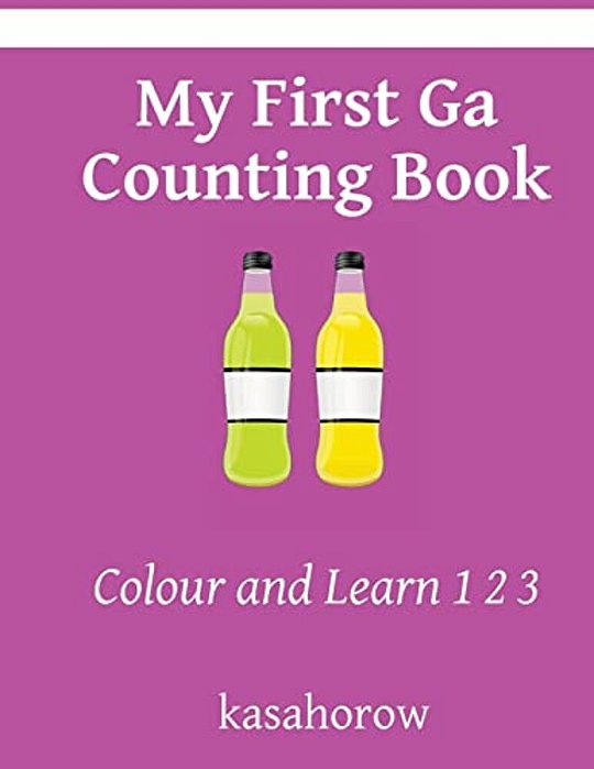 My First Ga Counting Book: Colour And Learn 1 2 3-..