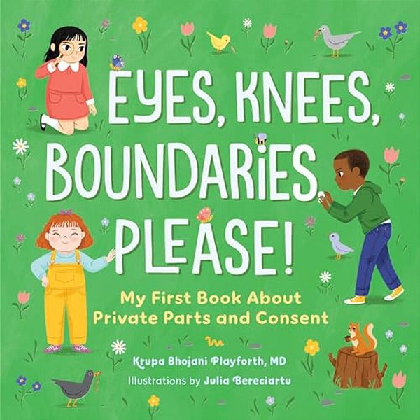Eyes, Knees, Boundaries, Please!: My First Book About Private Parts And Consent-..