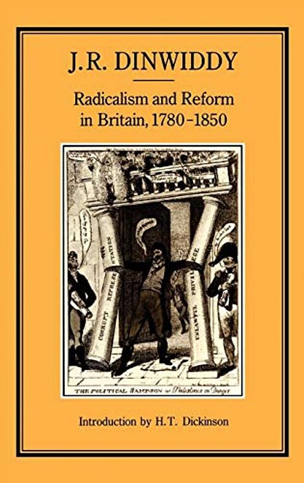 Radicalism & Reform In Britain, 1780-1850-..