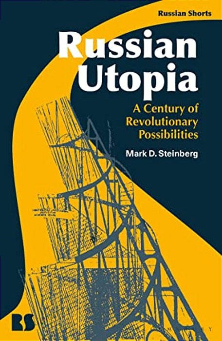 Russian Utopia: A Century Of Revolutionary Possibilities-..
