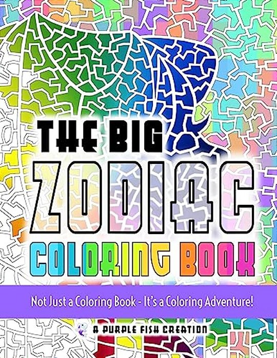 The Big Zodiac Coloring Book: Not Just A Coloring Book - It's A Coloring Adventure!-..