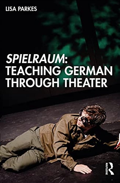 Spielraum: Teaching German Through Theater-..