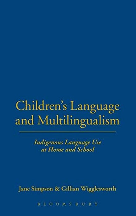 Children's Language And Multilingualism: Indigenous Language Use At Home And School-..