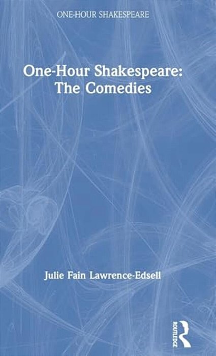 One-Hour Shakespeare: The Comedies-..
