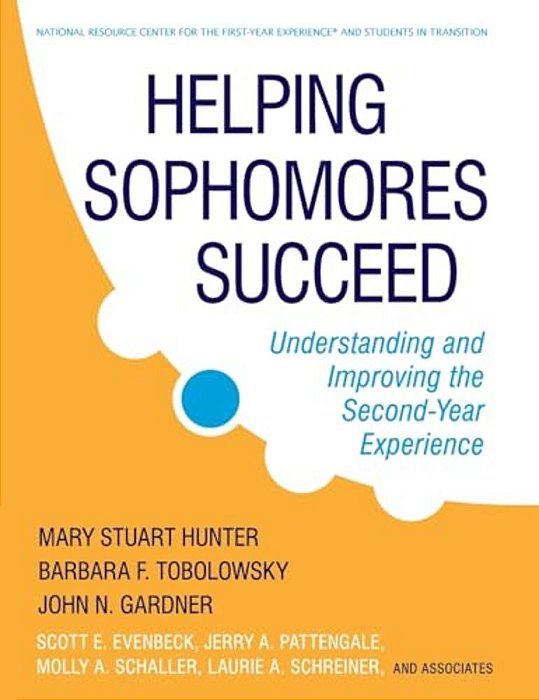 Helping Sophomores Succeed: Understanding And Improving The Second Year Experience-..