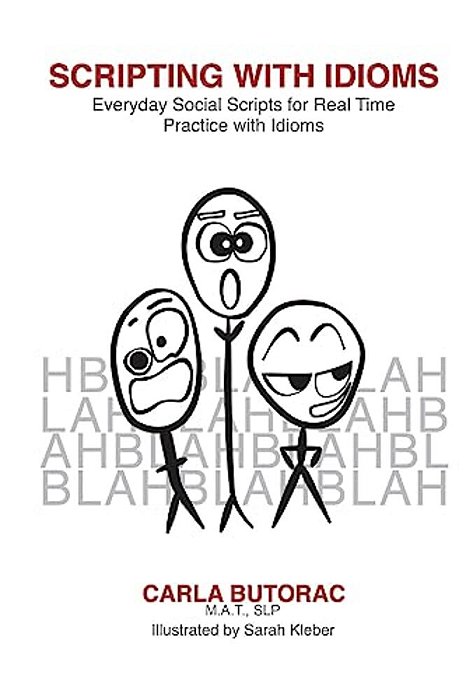 Scripting With Idioms: Everyday Social Scripts For Real Time Practice With Idioms-..