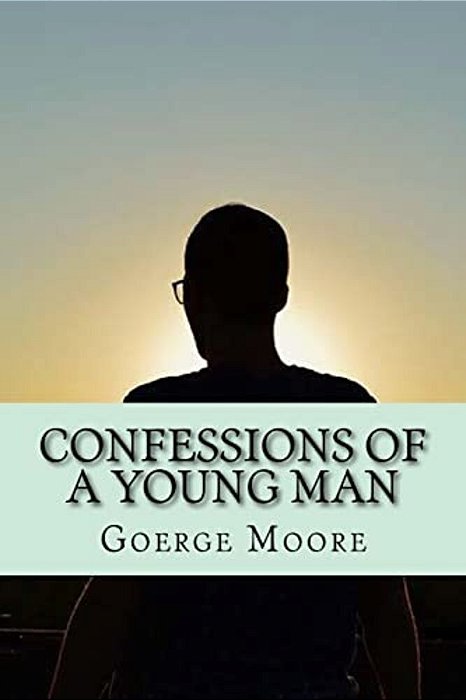 Confessions Of A Young Man (Classic Edition)-..