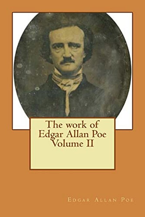 The Work Of Edgar Allan Poe Volume II-..
