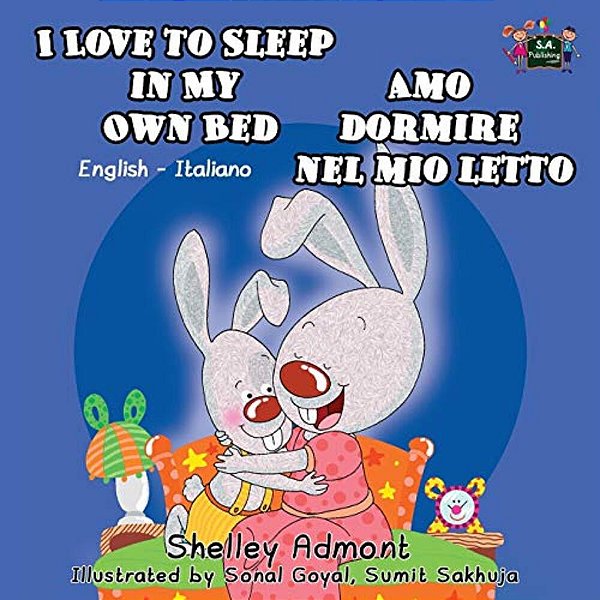 I Love To Sleep In My Own Bed Amo Dormire Nel Mio Letto: English Italian Bilingual Edition-..