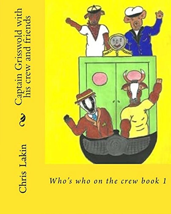 Captain Grisswold With His Crew And Friends: Who's Who On The Crew-..