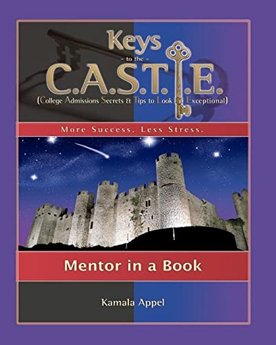 Keys To The Castle: Mentor In A Book: College Admissions Secrets & Tips To Look Exceptional-..