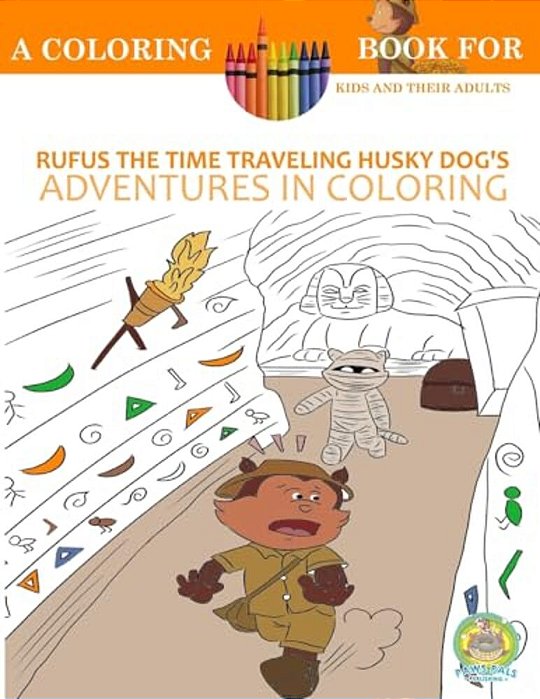 Rufus The Time Traveling Husky Dog's Adventures In Coloring Book: A Coloring Book For Kids And Their Adults: 12 Historically Sized Fun Coloring Pages-..