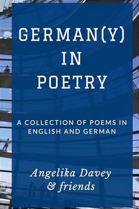 German(y) In Poetry: A Collection Of Poems In English And German-..