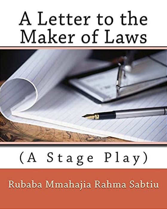 A Letter To The Maker Of Laws: (A Stage Play)-..