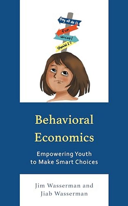 Behavioral Economics: Empowering Youth To Make Smart Choices-..