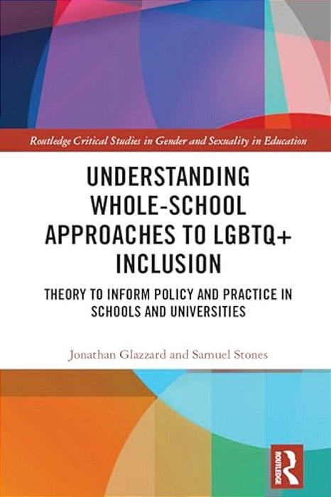 Understanding Whole-School Approaches To Lgbtq+ Inclusion: Theory To Inform Policy And Practice In Schools And Universities-..