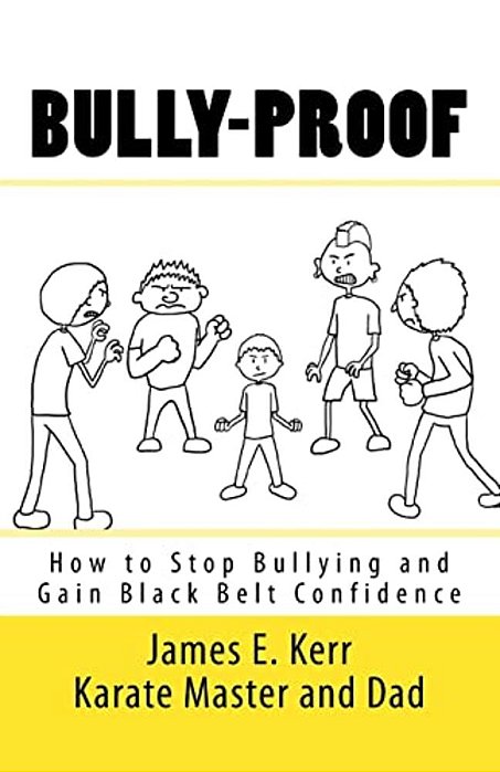 Bully-Proof: How To Stop Bullying And Gain Black-Belt Confidence-..