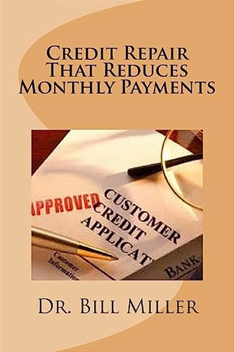 Credit Repair That Reduces Monthly Payments-..