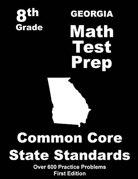 Georgia 8Th Grade Math Test Prep: Common Core Learning Standards-..