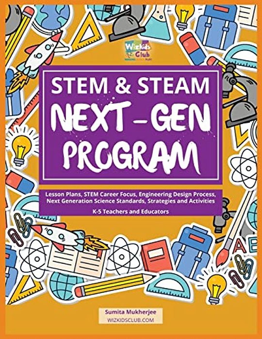 Stem & Steam Next-Gen Program: Lesson Plans, Stem Career Focus, Engineering Design Process, Next Generation Science Standards, Strategies And Activiti-..