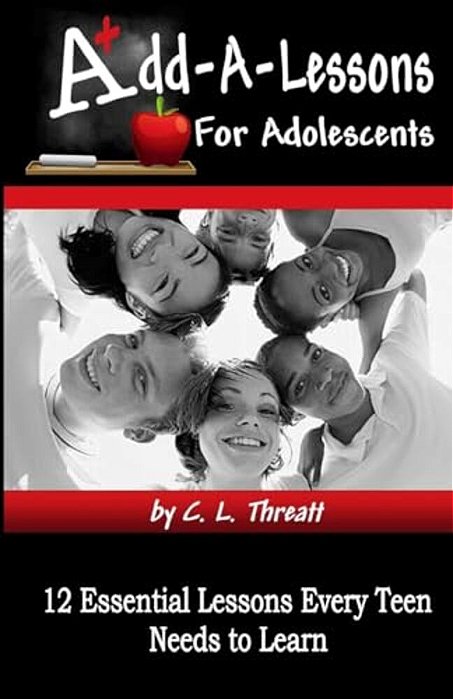 Add-A-lessons: 12 Essential Lessons Every Teen Needs To Learn-..