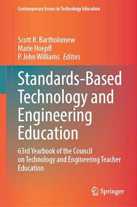 Standards-Based Technology And Engineering Education: 63Rd Yearbook Of The Council On Technology And Engineering Teacher Education-..