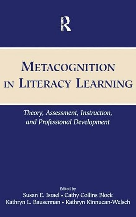 Metacognition In Literacy Learning: Theory, Assessment, Instruction, And Professional Development-..