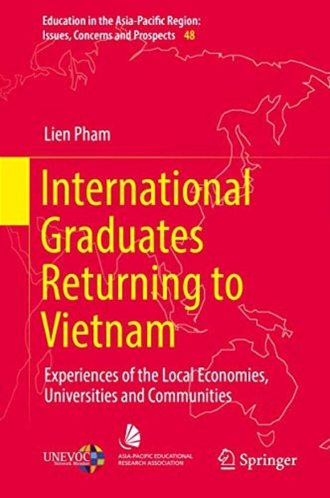 International Graduates Returning To Vietnam: Experiences Of The Local Economies, Universities And Communities-..