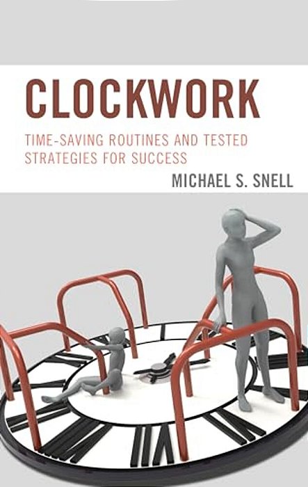 Clockwork: Time-Saving Routines And Tested Strategies For Success-..