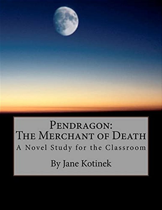 Pendragon: The Merchant Of Death A Novel Study For The Classroom-..