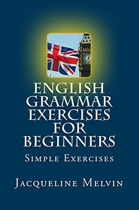 English Grammar Exercises For Beginners: Past Present And Future Forms-..