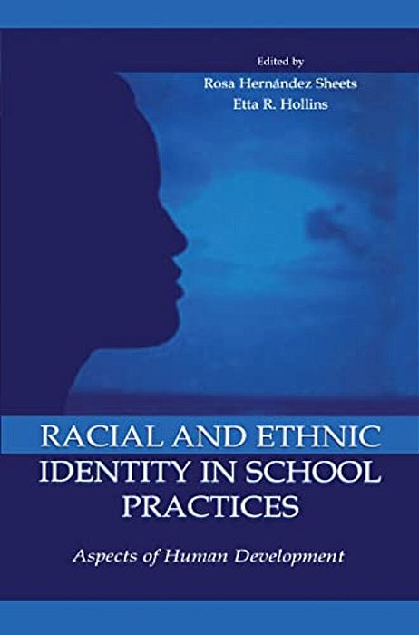 Racial And Ethnic Identity In School Practices: Aspects Of Human Development-..