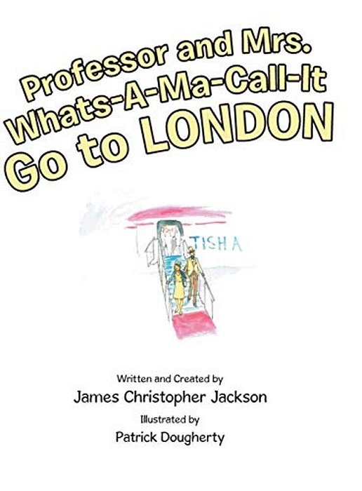 Professor And Mrs. Whats-A-ma-call-it Go To London-..