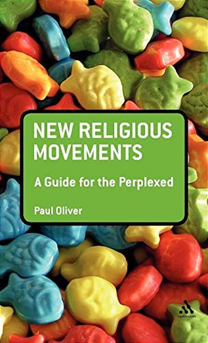 New Religious Movements: A Guide For The Perplexed-..