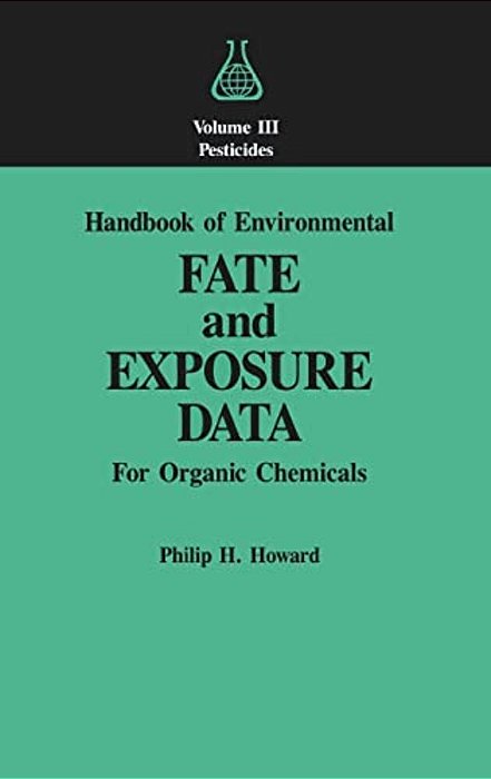 Handbook Of Environmental Fate And Exposure Data: For Organic Chemicals, Volume III Pesticides-..