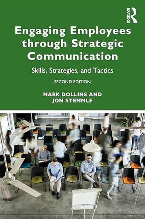 Engaging Employees Through Strategic Communication: Skills, Strategies, And Tactics-..