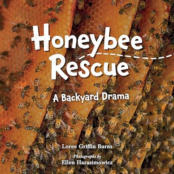 Honeybee Rescue: A Backyard Drama-..