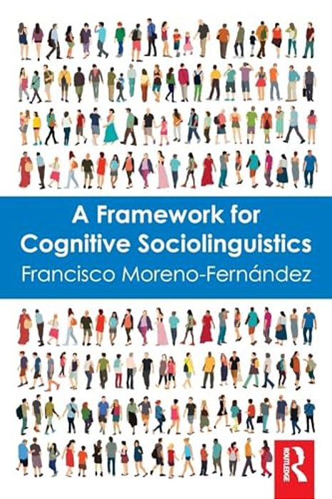 A Framework For Cognitive Sociolinguistics-..
