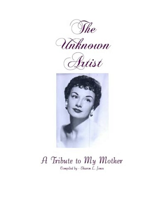 The Unknown Artisit: A Tribute To My Mother-..