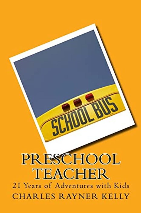 Preschool Teacher: 21 Years Of Adventures With Kids-..