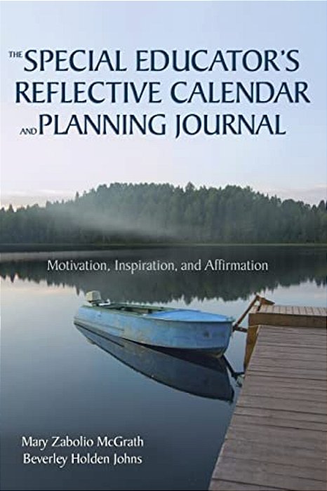 The Special Educator's Reflective Calendar And Planning Journal: Motivation, Inspiration, And Affirmation-..