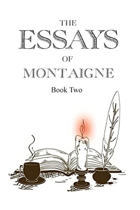 The Essays Of Montaigne, Book 2-..