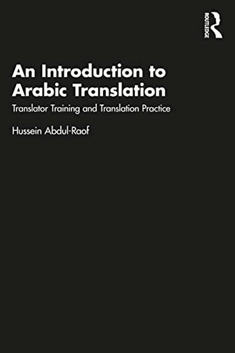 An Introduction To Arabic Translation: Translator Training And Translation Practice-..