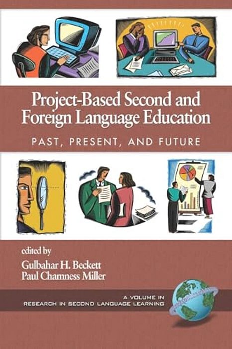 Project-Based Second And Foreign Language Education: Past, Present, And Future-..