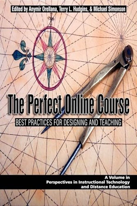 The Perfect Online Course: Best Practices For Designing And Teaching (Hc)-..