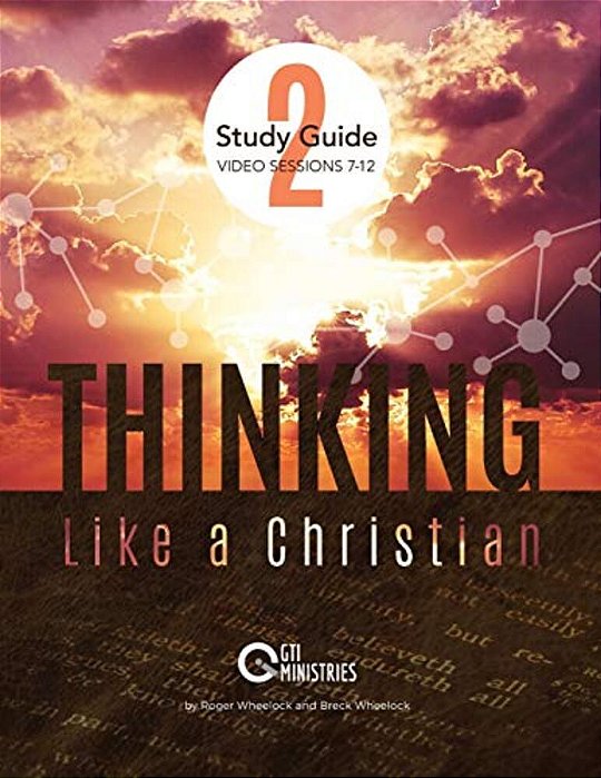 Thinking Like A Christian Study Guide, Series 2: Video Series Study Guide-..